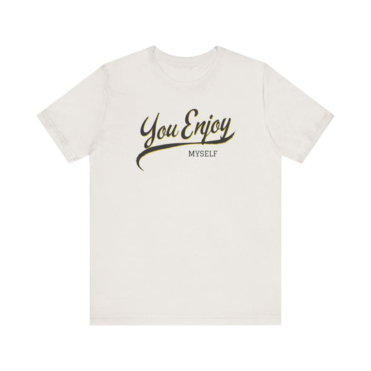 YOU ENJOY MYSELF - Phish T-Shirt